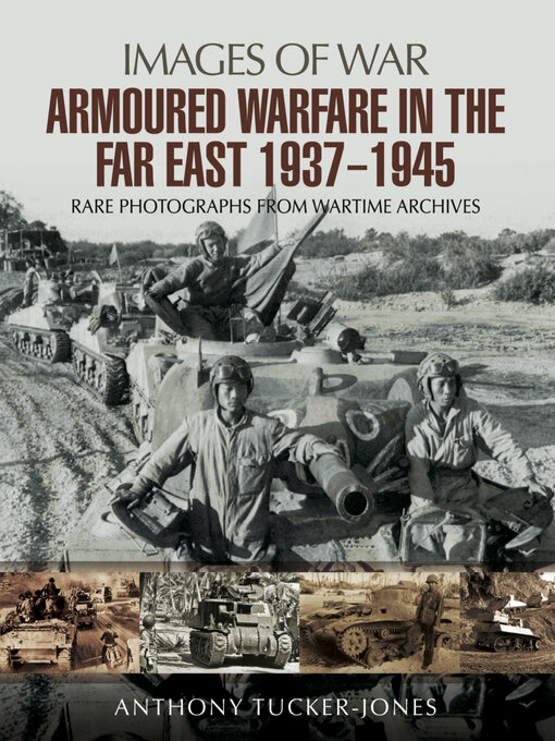 Title details for Armoured Warfare in the Far East, 1937–1945 by Anthony Tucker-Jones - Wait list